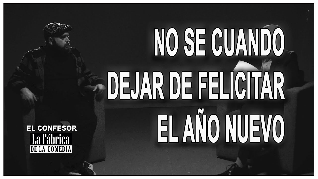 No se cuando dejar de felicitar el año nuevo. El Confesor #1