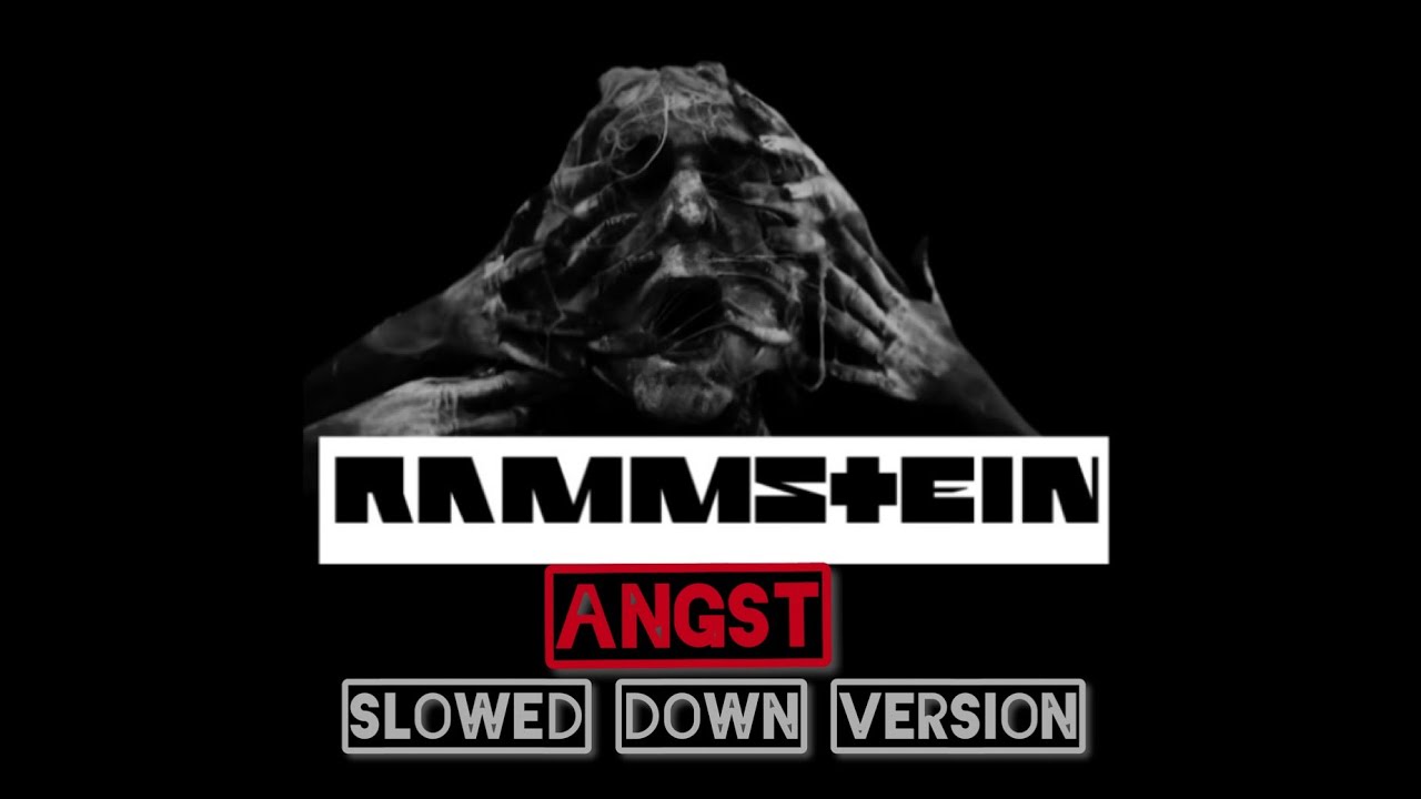 Slowed Down - Angst (Rammstein)