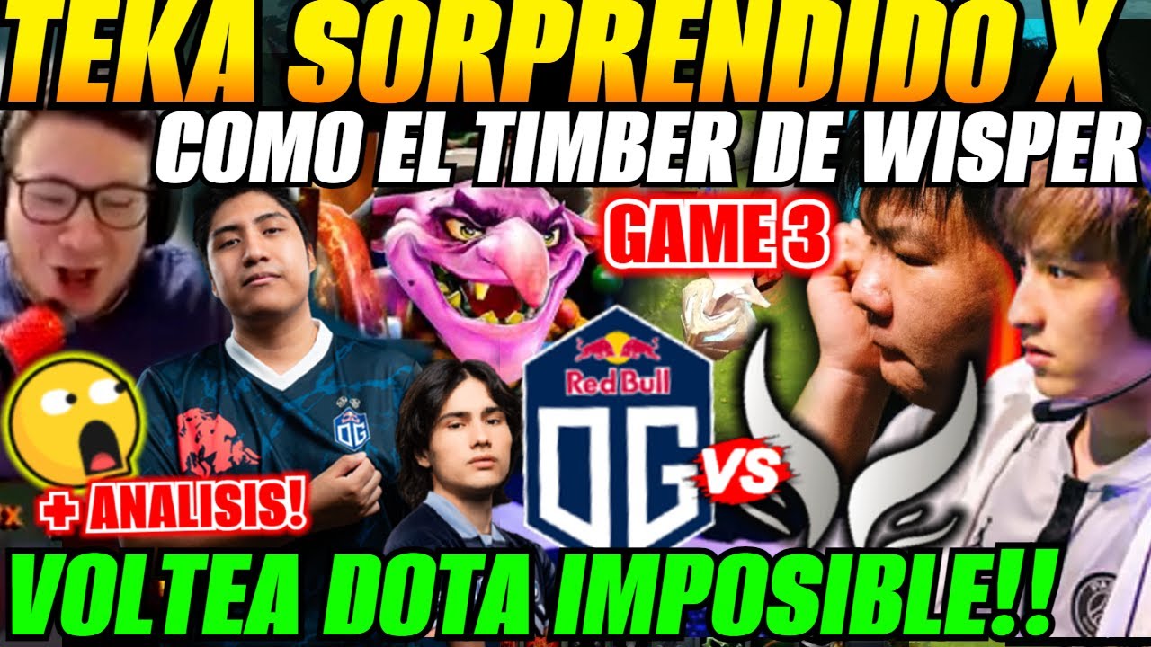 😲TEKA sorprendido x WISPER TIMBER volteando dota a AME y XINQ!!😲OG vs XTREME GAMING Game 3 Final