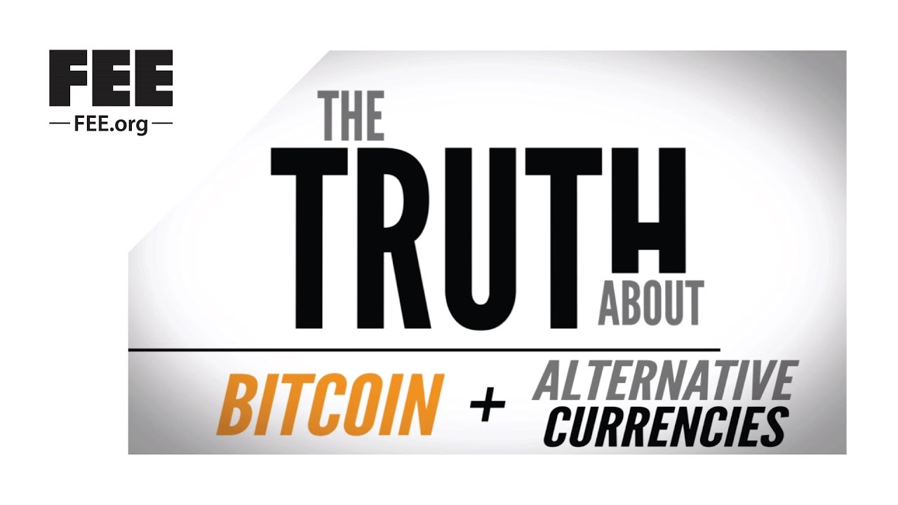 The Truth about Bitcoin and Alternative Currencies