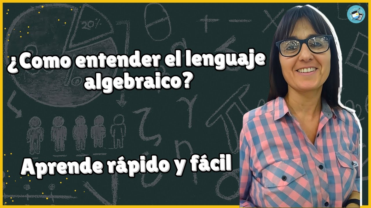 ¿Cómo entender el lenguaje algebraico? | Explicación Sencilla con ejercicios resueltos.