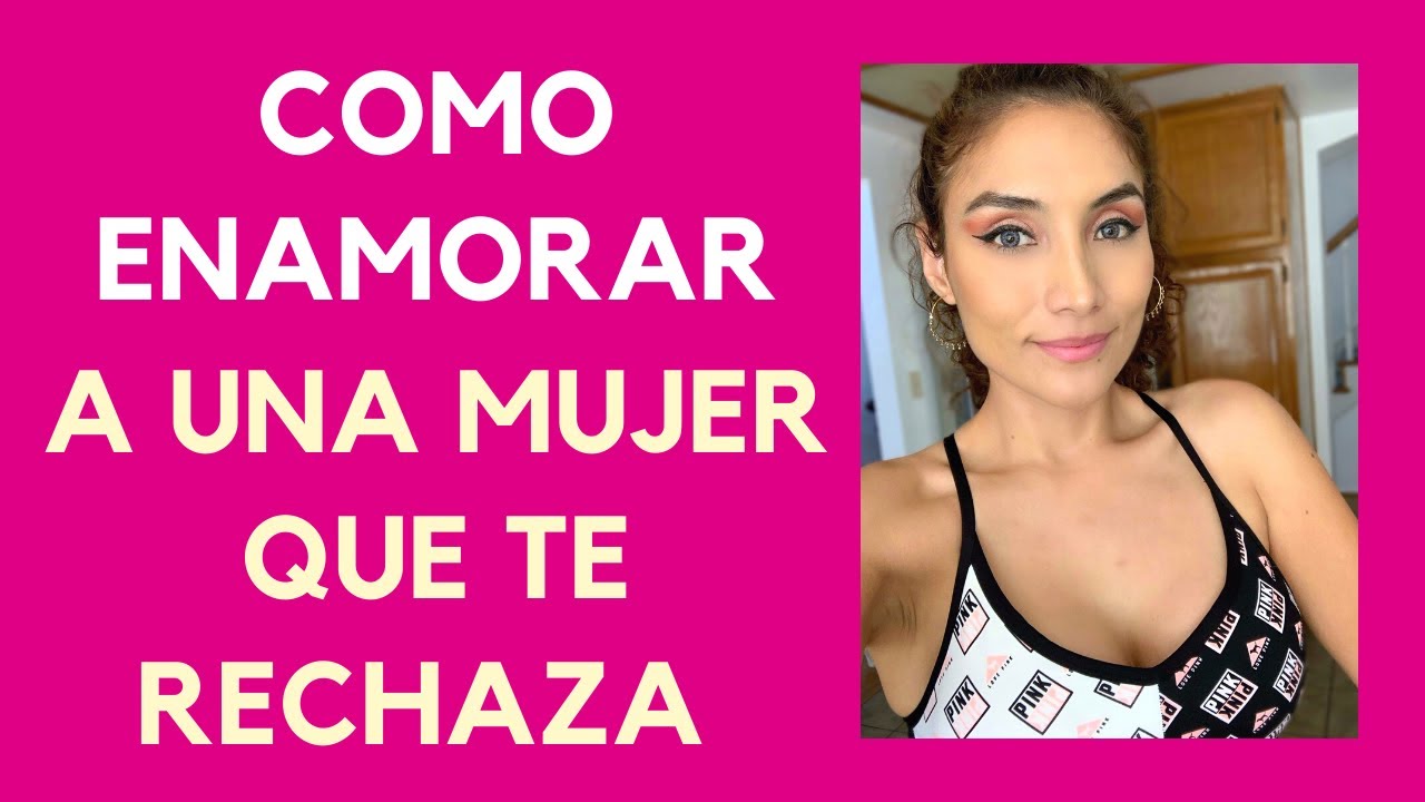 Cómo enamorar a una mujer que te rechaza (Cómo gustarle a una mujer a la que no le gustas)