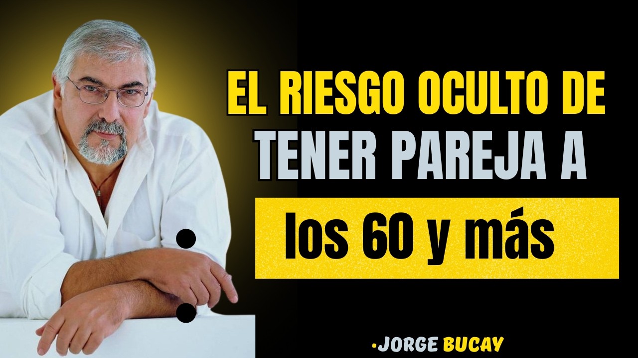 El riesgo oculto de tener pareja a los 60 y más || JORGE BUCAY