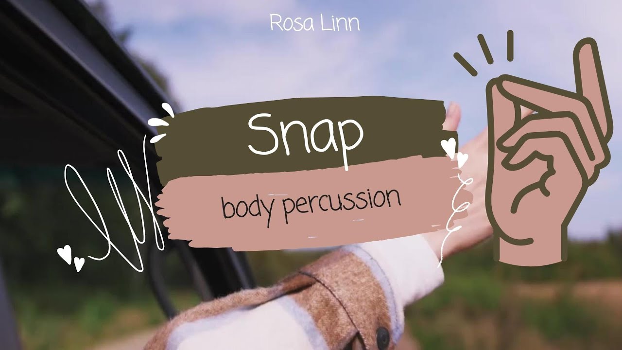 BODY PERCUSSION - Snap (Rosa Linn)