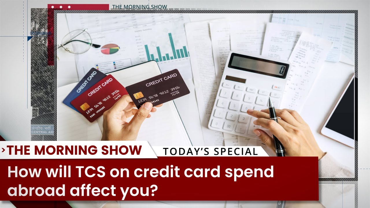 How will TCS on credit card spend abroad affect you?