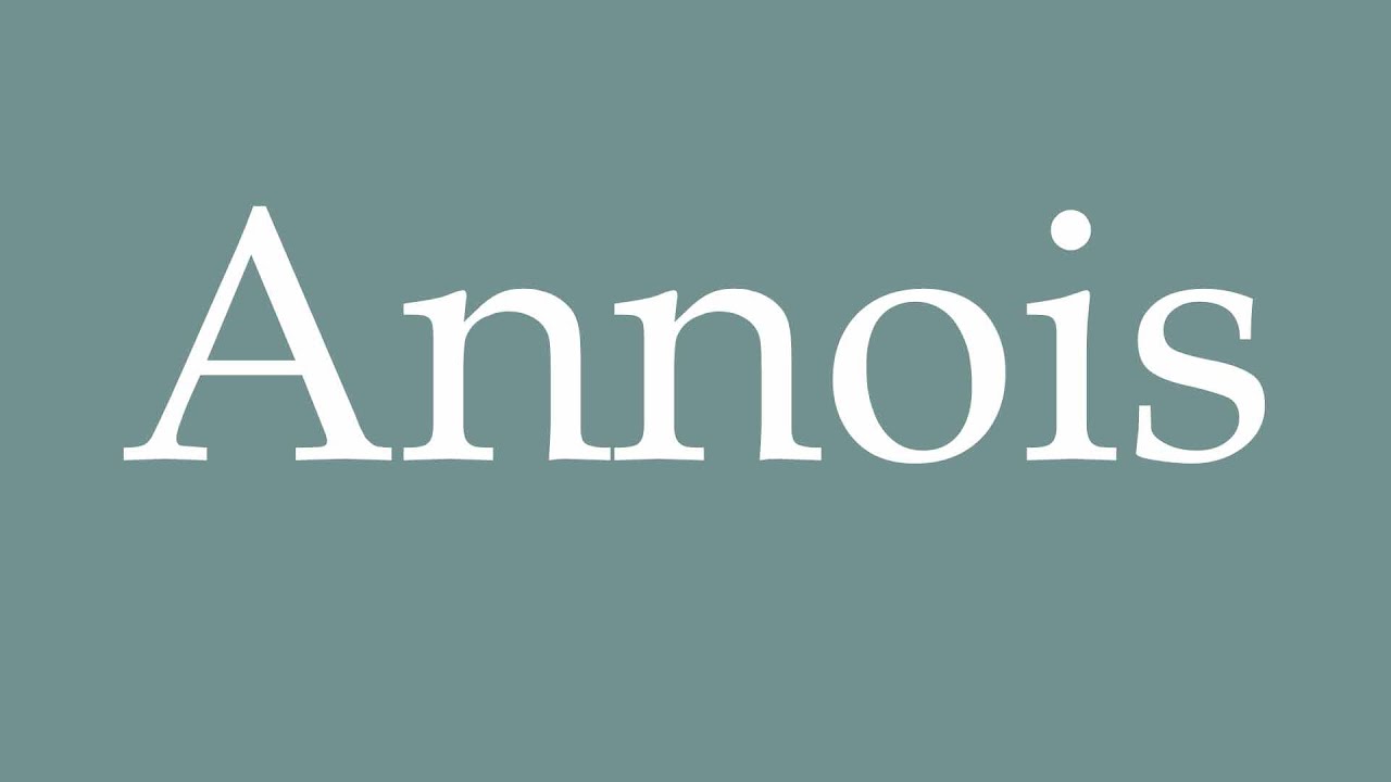 How to Pronounce ''Annois'' Correctly in French