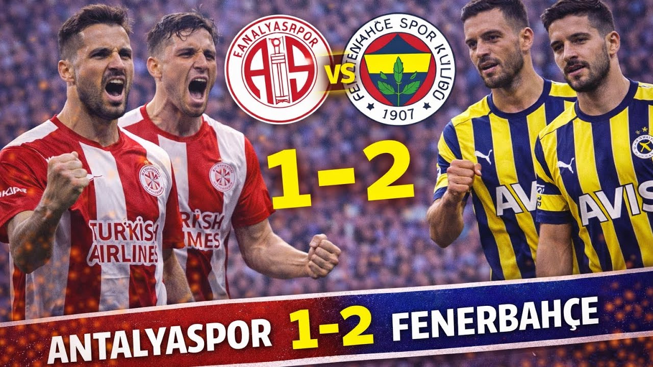 Antalyaspor - Fenerbahçe Geniş Özet | Tüm Goller