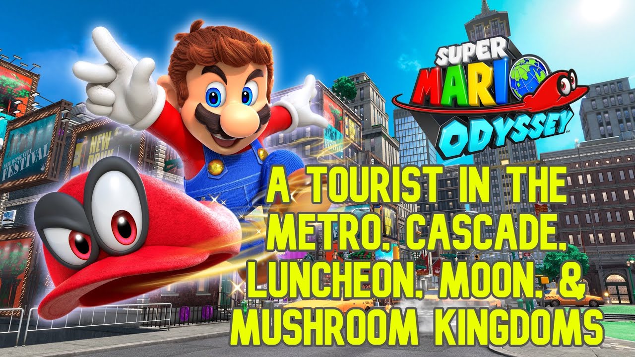Super Mario Odyssey - A Tourist in the Metro, Cascade, Luncheon, Moon, & Mushroom Kingdoms