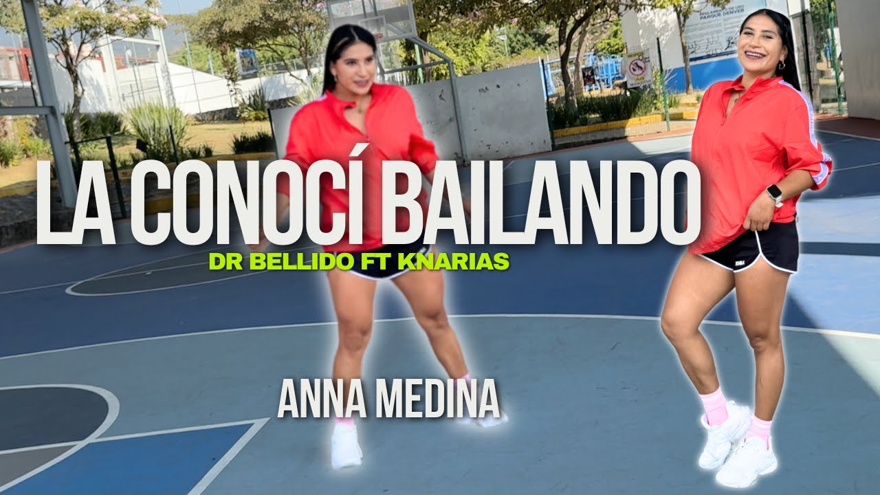 LA CONOCÍ BAILANDO | Dr Bellido FT K Narias | Baile Fitness | Coreografía | ANNA MEDINA ZUMBA