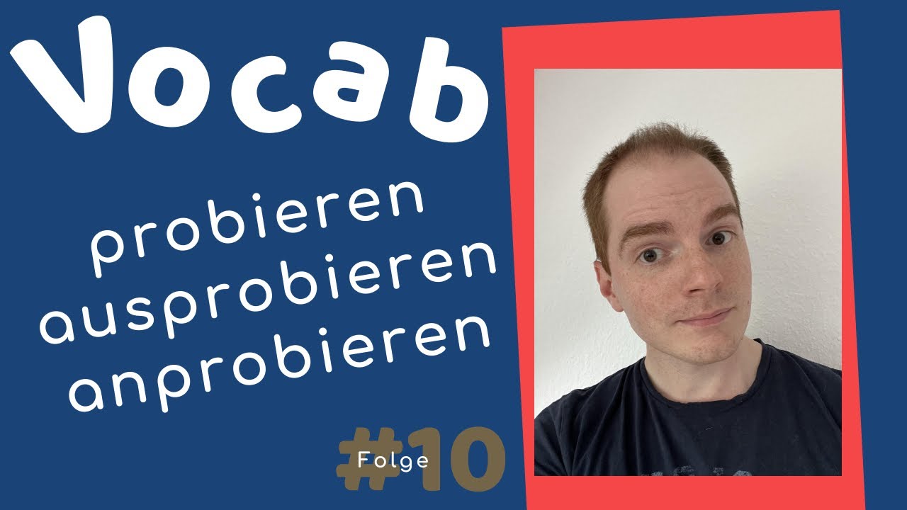 PROBIEREN vs AUSPROBIEREN vs ANPROBIEREN || Vocab mit Marcus