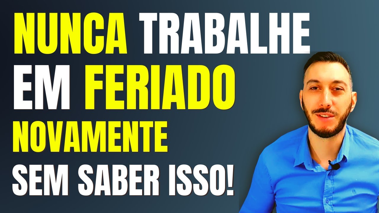 INACREDITÁVEL! Posso me recusar a trabalhar no Feriado? Sou obrigado a trabalhar no feriado?