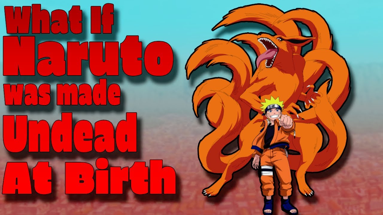 What If Naruto Was Made Undead At His Birth