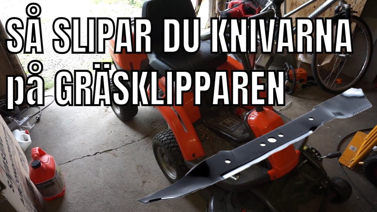 HUR MAN SLIPAR KNIVARNA PÅ SIN GRÄSKLIPPARE