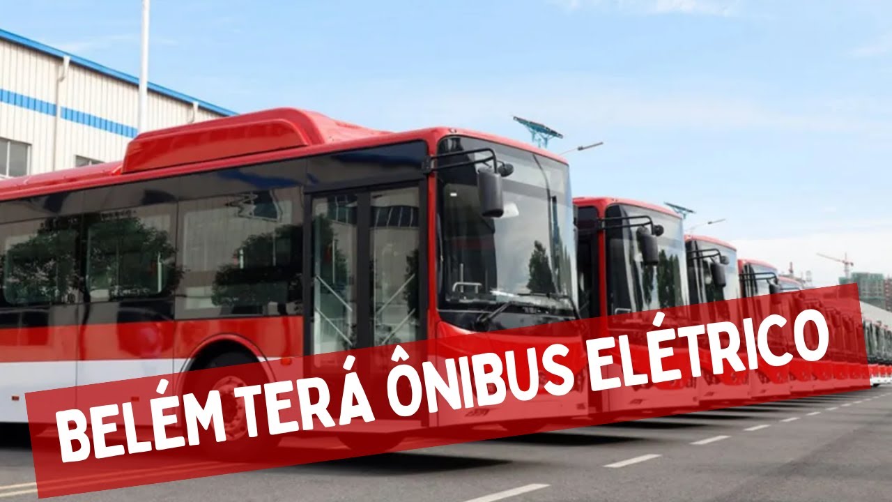 BELÉM E REGIÃO METROPOLITANA TERÃO 265 ÔNIBUS ELÉTRICOS
