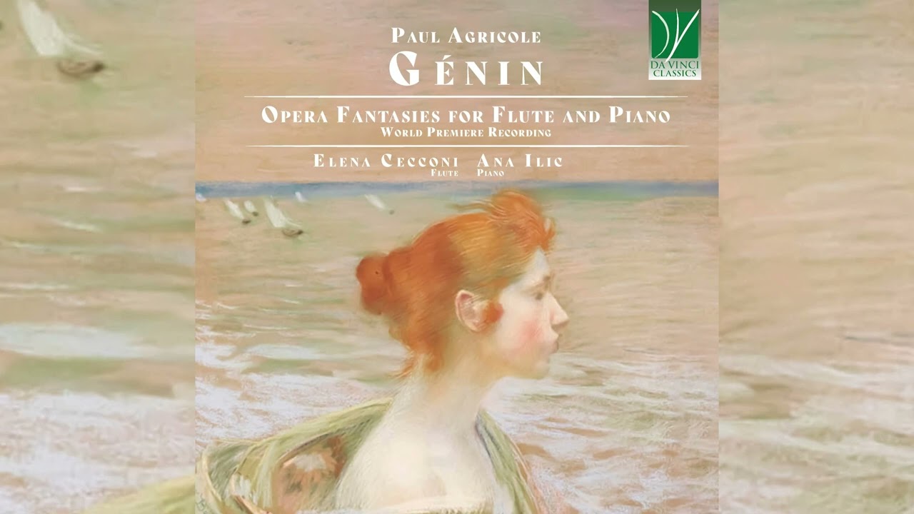 Paul Agricole G&eacute;nin: Opera Fantasies for Flute and Piano | Elena Cecconi, Ana Ilic | Classical Music