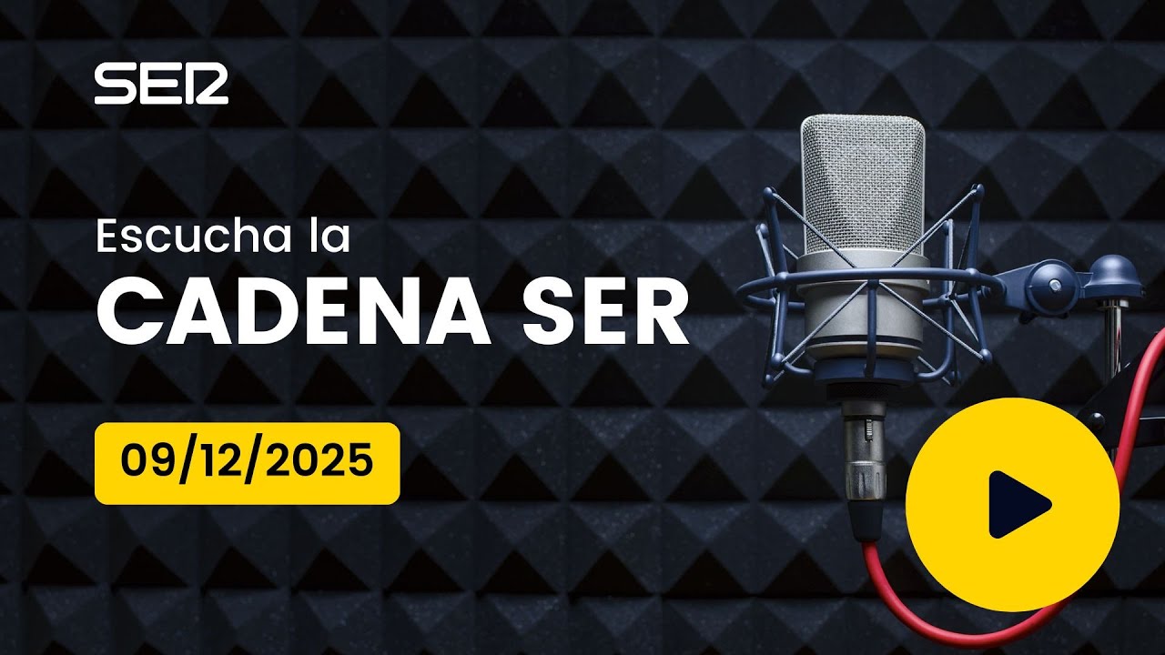 AUDIO Radio Cadena SER | 09/12/2025