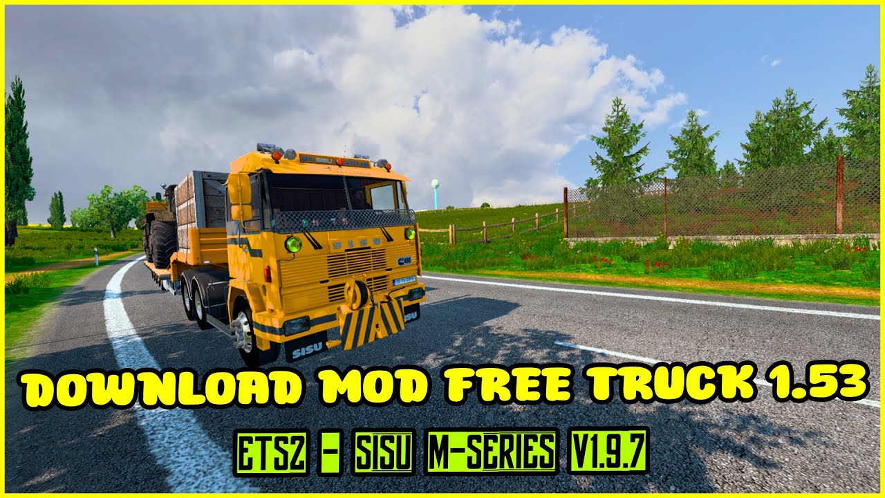 ETS2 1.53||DOWNLOAD MOD FREE ETS2 - Sisu M-Series V1.9.7||