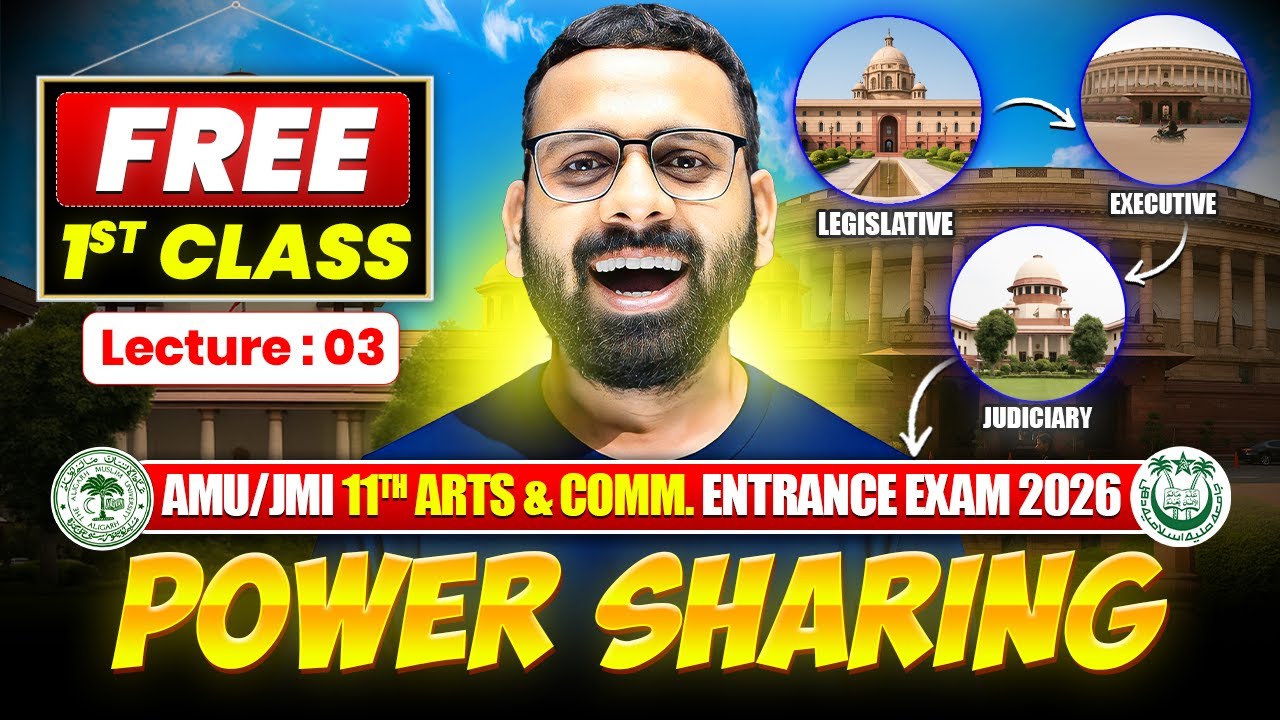Power Sharing (Civics) Lecture : 03 | FREE 1st Class | AMU/JMI 11th Arts & Comm. Ent. 2026