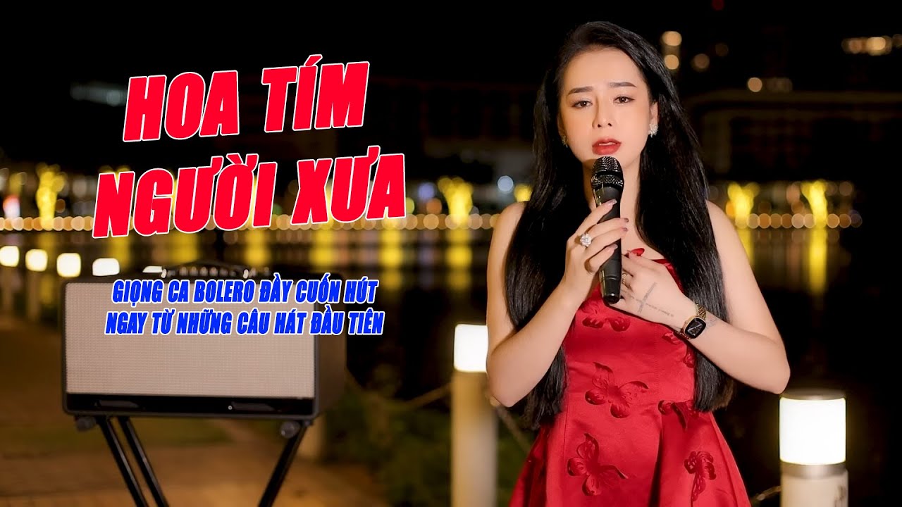 Hoa Tím Người Xưa - Giọng Ca Bolero Đầy Cuốn Hút Nghe Mê Ngay Từ Câu Hát Đầu Tiên - Nguyên Thảo