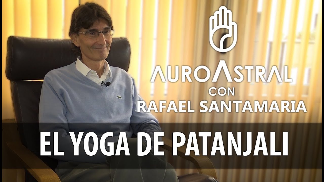 AUROASTRAL - El YOGA de PATANJALI con Rafael Santamaría