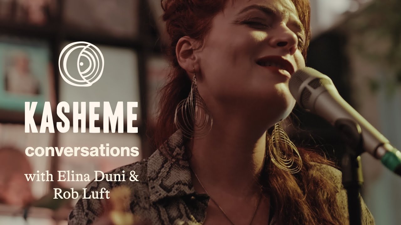Kasheme Conversations w/ Elina Duni & Rob Luft