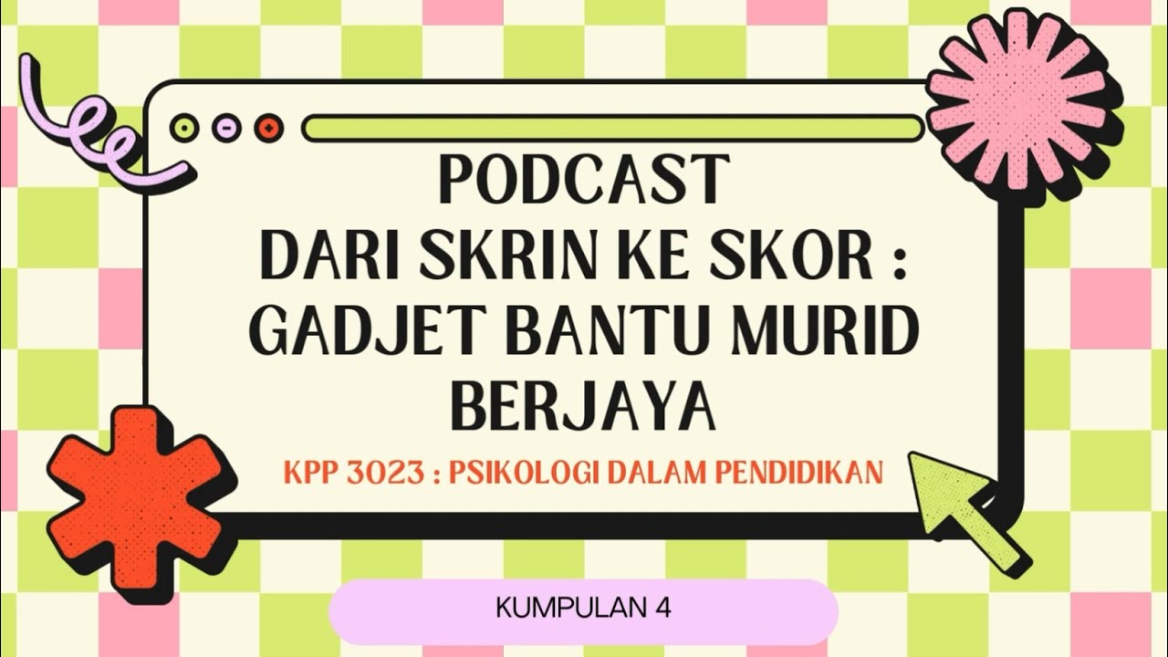 PODCAST “Dari Skrin ke Skor : Gadjet Bantu Murid Berjaya” _ KPP3023 (AI)