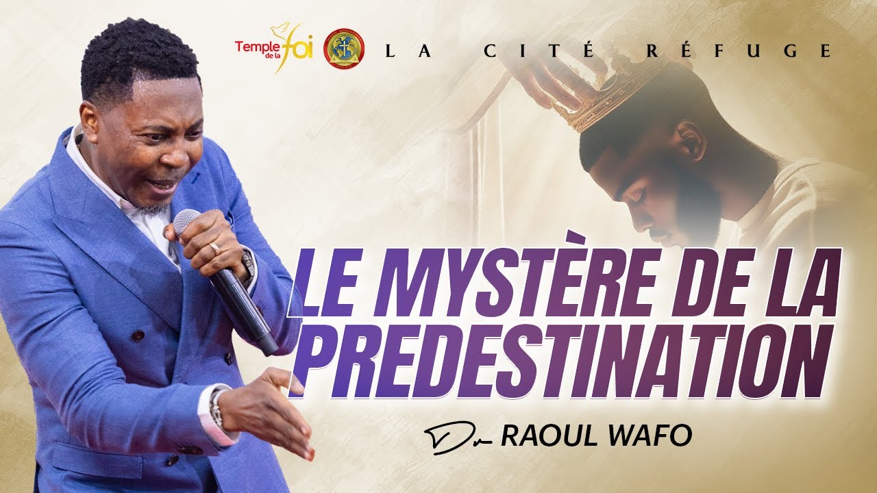 ⭕ LE MYSTÈRE DE LA PRÉDESTINATION - ✨RAOUL WAFO✨