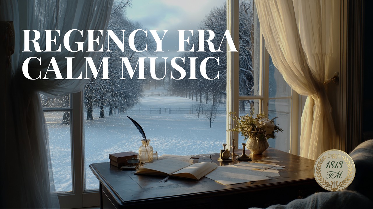 Regency Era Calm Music for Reading & Work | Quiet Afternoon Focus | 1813 FM