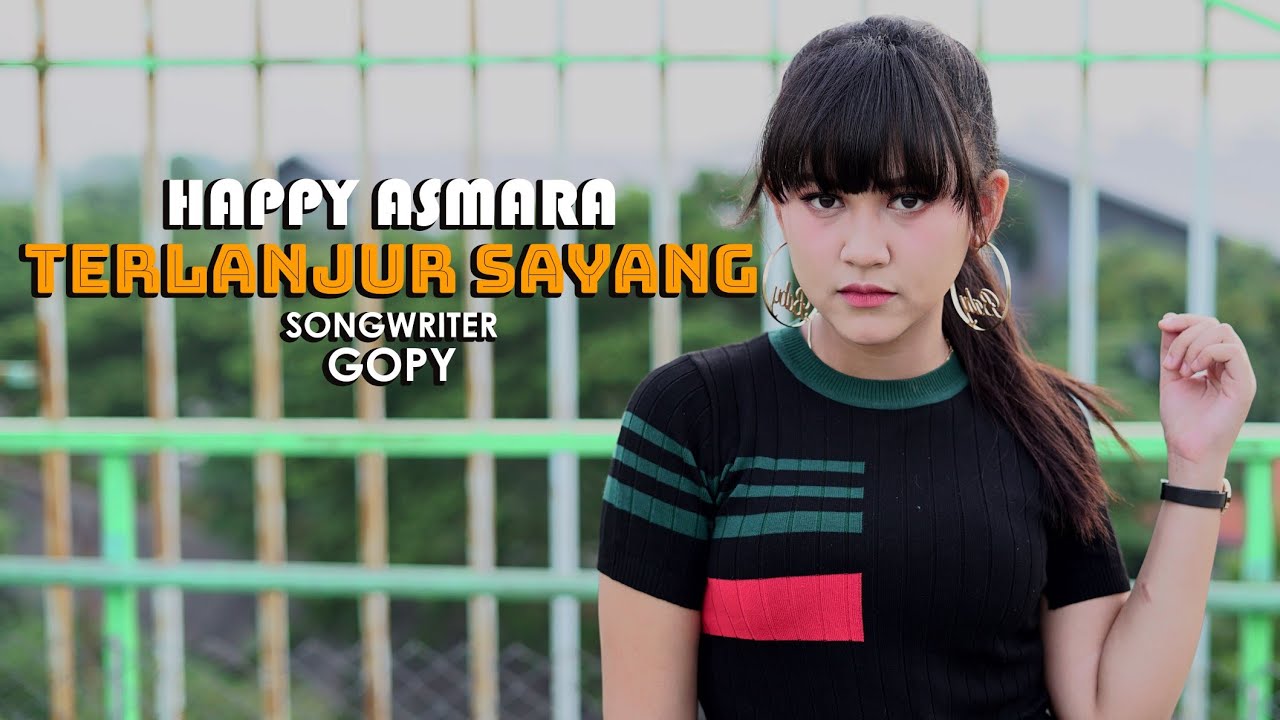 HAPPY ASMARA - TERLANJUR SAYANG (Official Music Video)