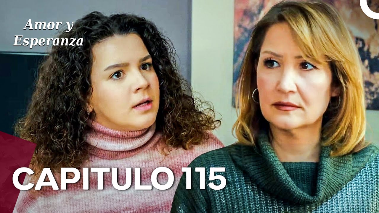 Amor y Esperanza - Capitulo 115 (Doblado en Español)