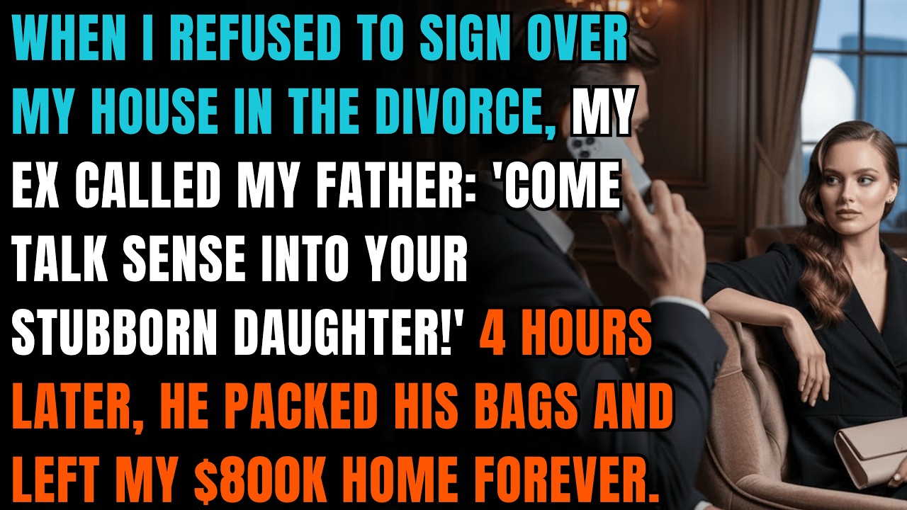 I Refused To Sign Over My House In The Divorce. My Ex Called My Dad 'Talk Sense Into Your Stubbor...