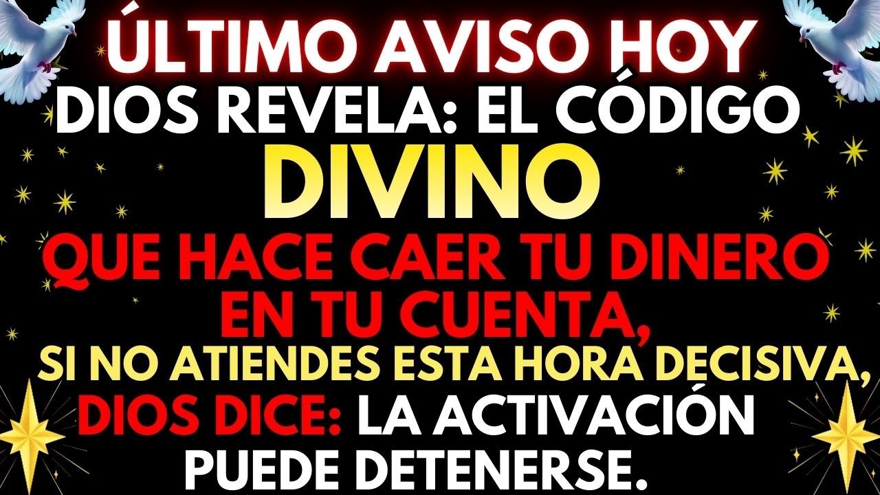 🔴 ¡URGENTE! DIOS REVELA EL CÓDIGO DIVINO QUE HACE CAER TU DINERO EN TU CUENTA