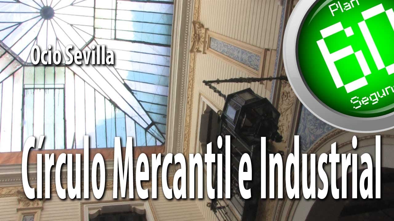 Sevilla Plan 60 Segundos Ocio Circulo Mercantil e Industrial Sevilla