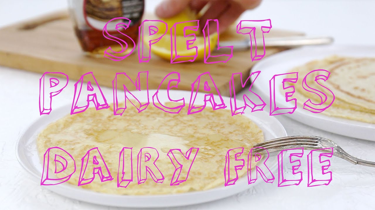 Spelt Pancakes Recipe - Dairy Free