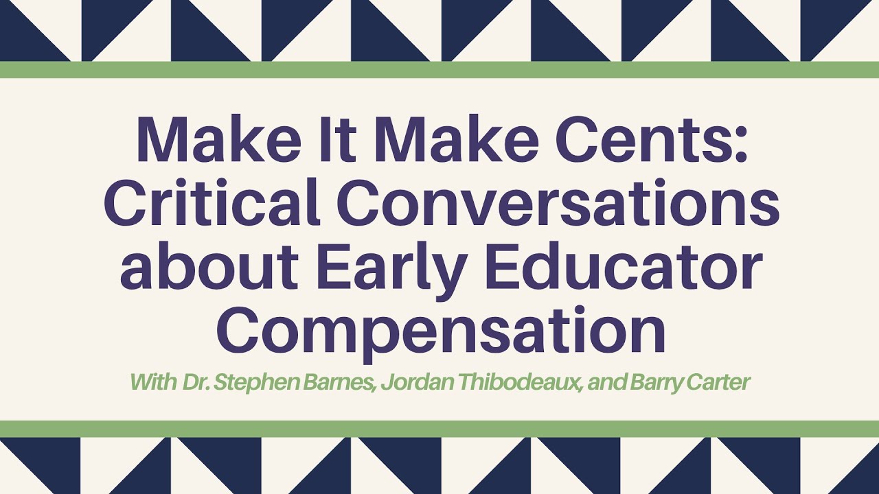 Make It Make Cents: Critical Conversations About Early Educator Compensation