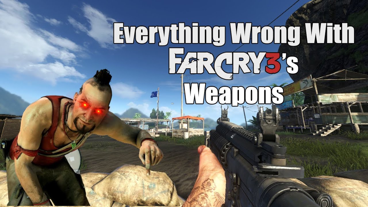 Everything Wrong With Far Cry 3's Weapons