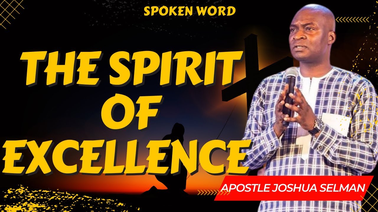 The Spirit Of Excellence - Apostle Joshua Selman