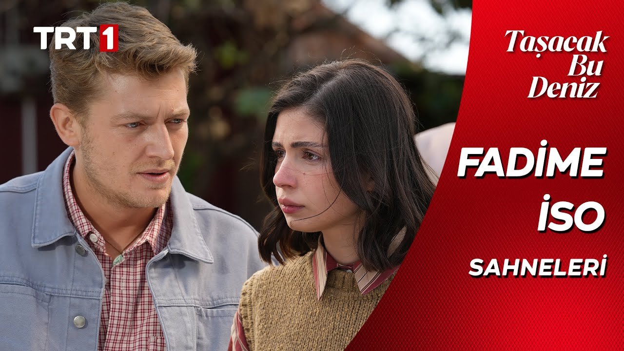 Taşacak Bu Deniz | En Sevilen Fadime - İso Sahneleri #İsFad