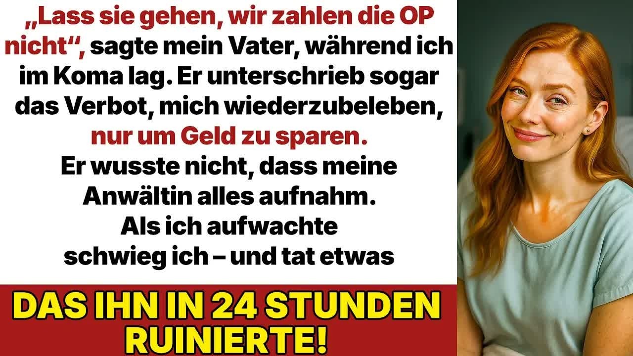 Mein Vater sagte： ＂Lass sie sterben ＂ Er wollte mir mein Erbe von 15 Millionen Euro wegnehmen