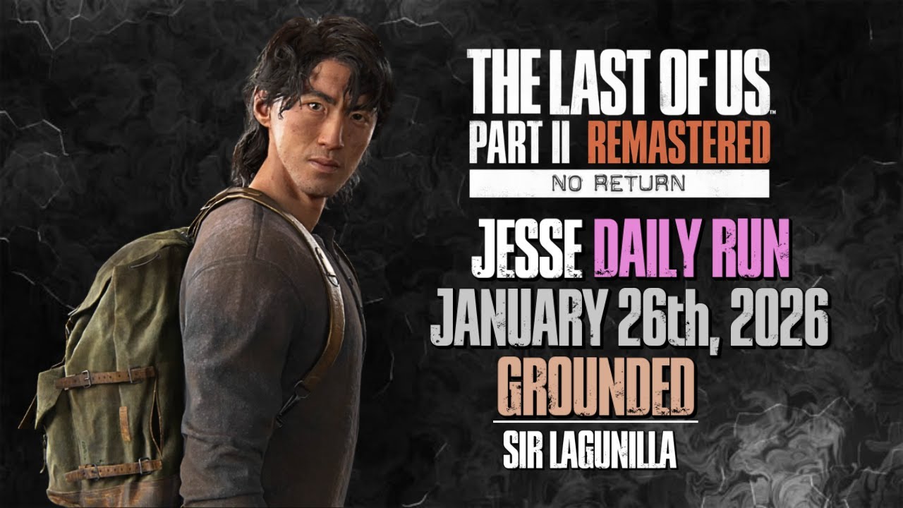 No Return | Daily Run on Grounded as Jesse (1/26/26) [unranked] | The Last of Us Part II R. [PS5]