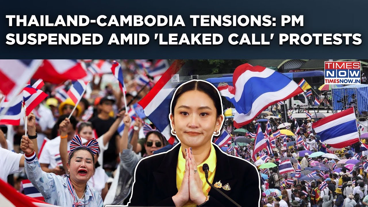 Thailand-Cambodia Border Tension: PM Suspended Amid Leaked Call Row As Protests Burn Bangkok Streets