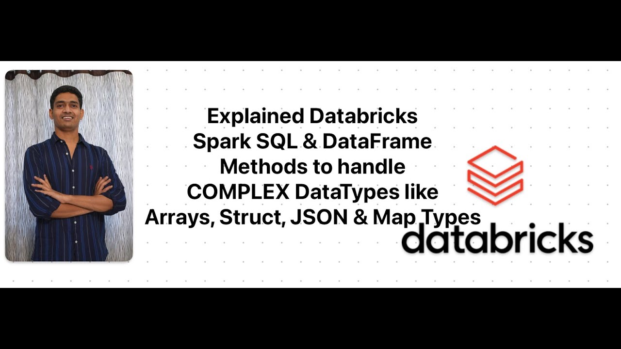 Databricks Spark SQL & DataFrame methods to handle Array and Struct/Map Data Type Data