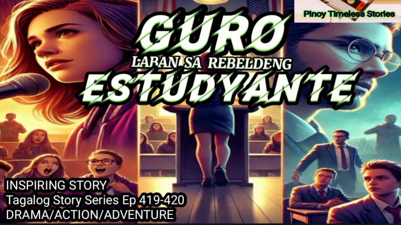 Guro Laban Sa Rebeldeng ESTUDYANTE TAGALOG STORY SERIES DRAMA/ACTION/ADVENTURE