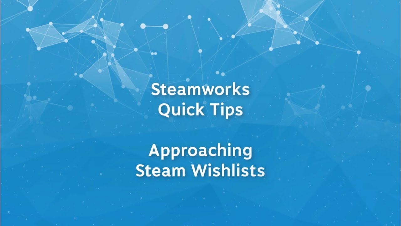 Steamworks Quick Tips - Approaching Wishlists