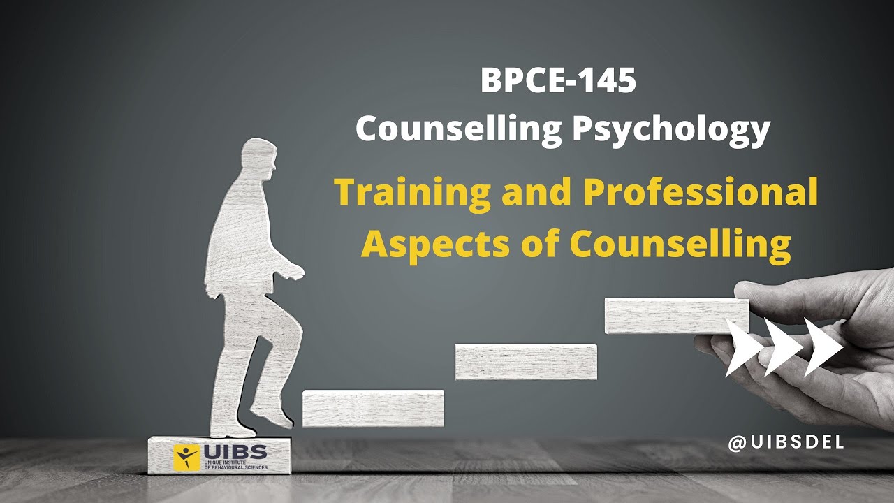Training and Professional Aspects of Counselling - BPCE-145, Block 1  Unit 1