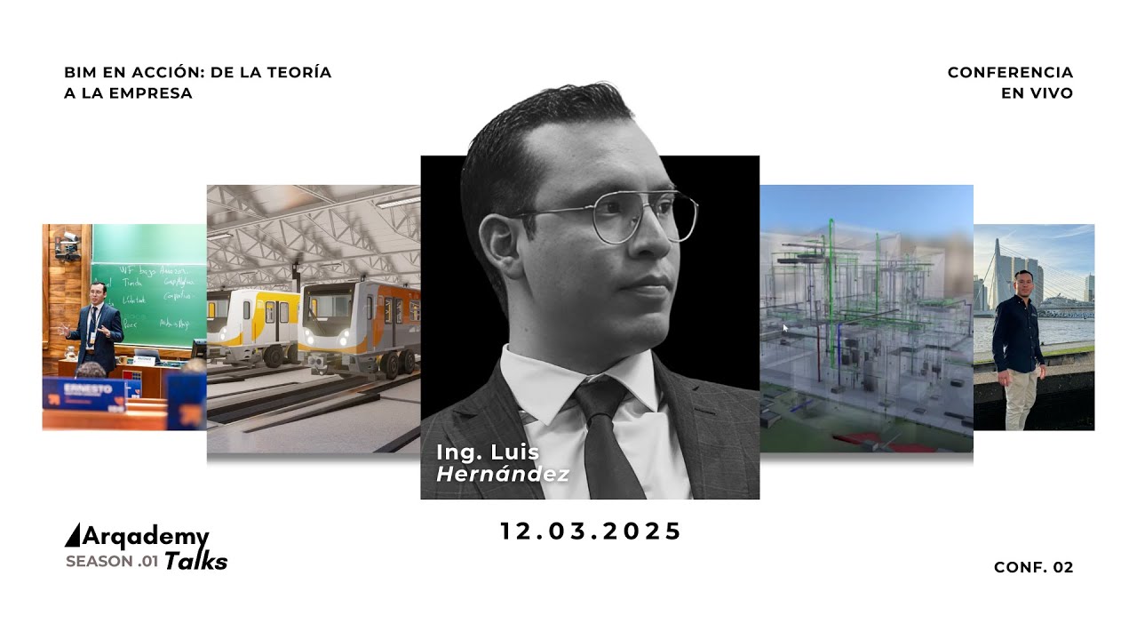 🎙️ Arqademy Talks #02 | Ing. Luis Hernández “BIM en acción: De la teoría a la Empresa”