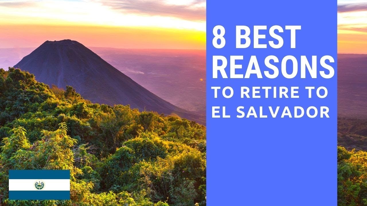 8 Best reasons to retire to El Salvador.  Living in El Salvador.