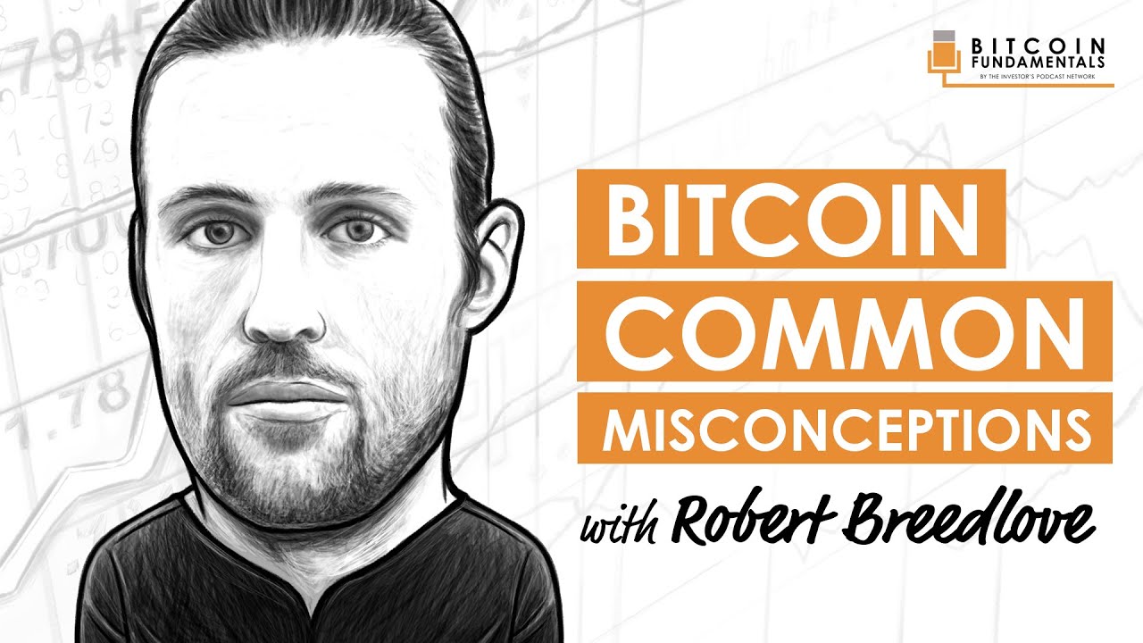 BTC001: Bitcoin Common Misconceptions W/ Robert Breedlove