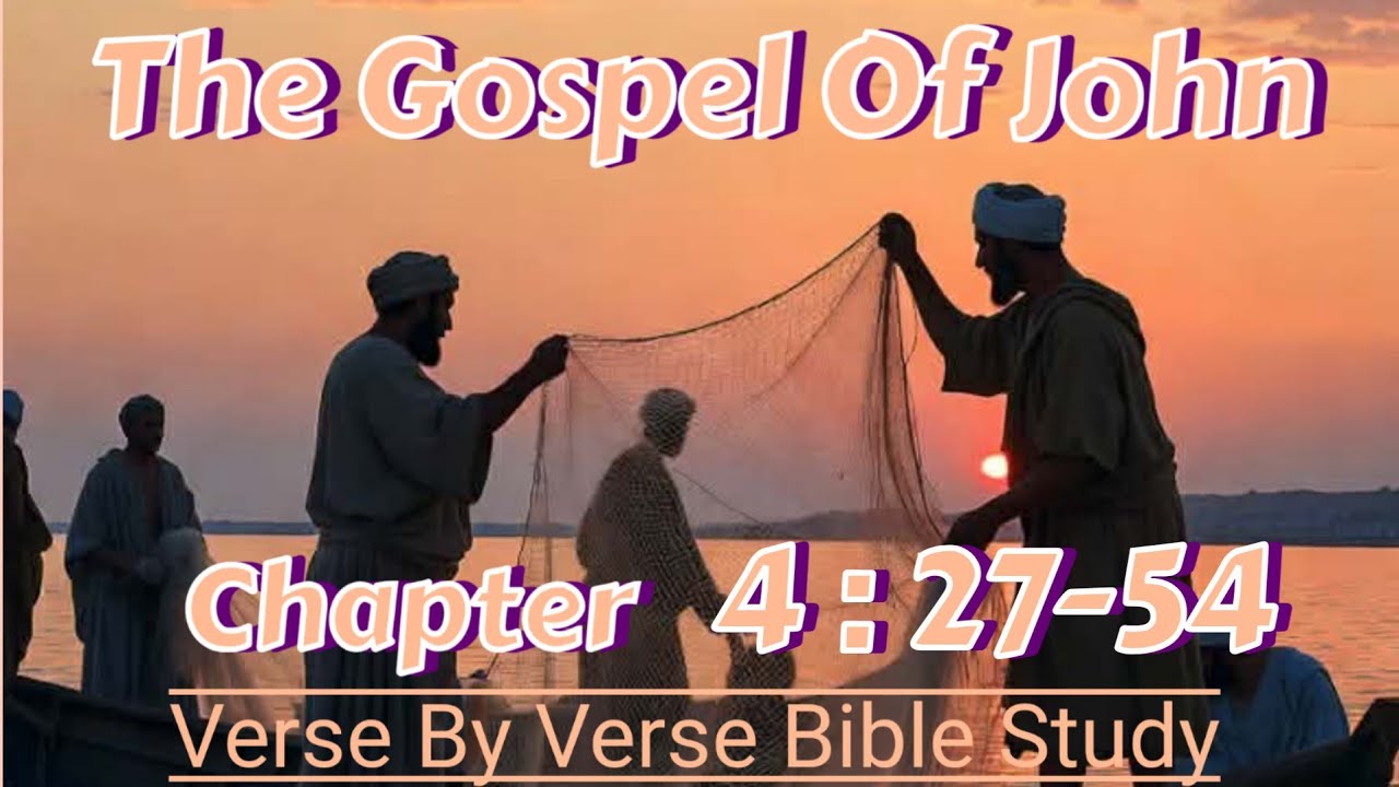 John 4:27-54 Verse By Verse #Biblestudy  