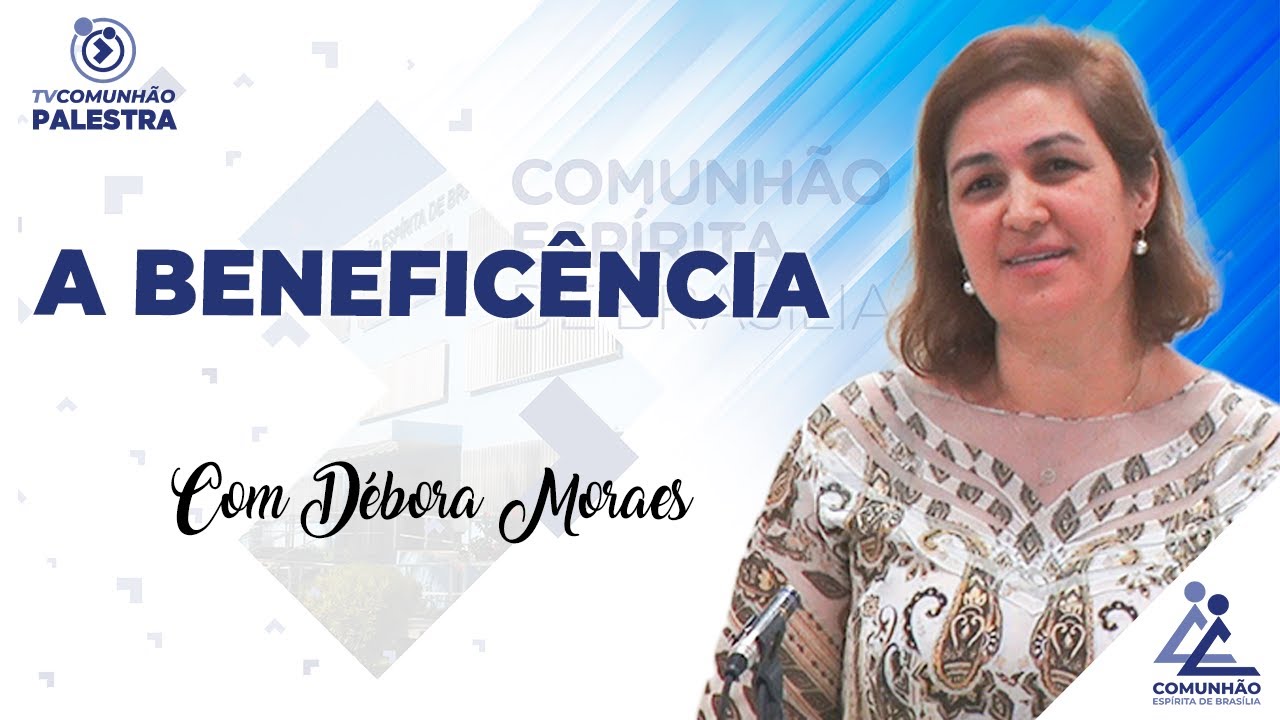 A BENEFIC&Ecirc;NCIA - D&eacute;bora Moraes (PALESTRA ESP&Iacute;RITA)